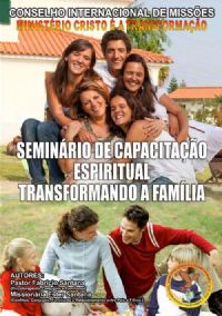 Capacitação Espiritual Transformando a Família - Pr Fabricio Santana